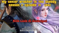 My Senior Brother Is Too Steady season 2 Episode 71 (84)