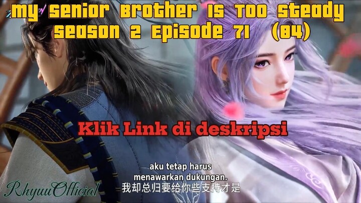 My Senior Brother Is Too Steady season 2 Episode 71  (84)