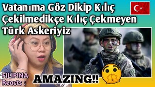 Vatanıma Göz Dikip Kılıç Çekilmedikçe Kılıç Çekmeyen Türk Askeriyiz || FILIPINA Reacts