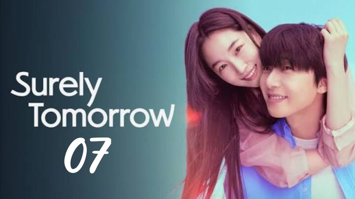 SURELY TOMORROW (2025) EP7 ENG SUB