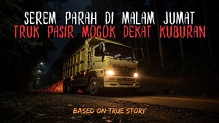 BENERAN HOROR BANGET DI MALAM JUMAT KLIWON! KISAH SOPIR TRUK PASIR MOGOK DEKAT KUBURAN TUA DI JAWA