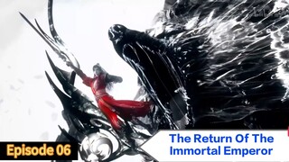 The Return Of The Immortal Emperor episode 06