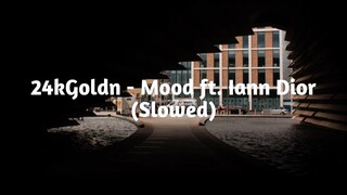 24kGoldn - Mood ft. Iann Dior (Slowed)