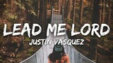 Justin Vasquez - Lead Me Lord & I Offer My Life (Lyrics)