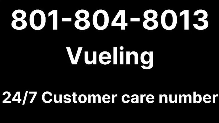 Número de Teléfono de Atención al Cliente de Vueling**® – Guía Completa Paso a Paso 2025