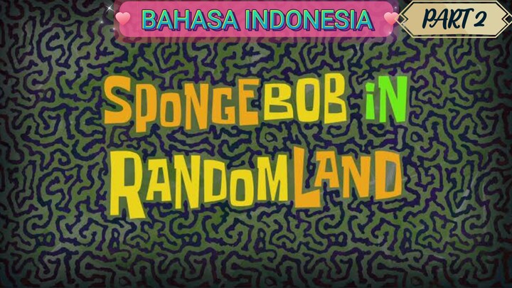 Spongebob Bahasa Indonesia |Season 12 Part2 [Spongebob Di Negeri Acak]Spongebob In Random Land E256A