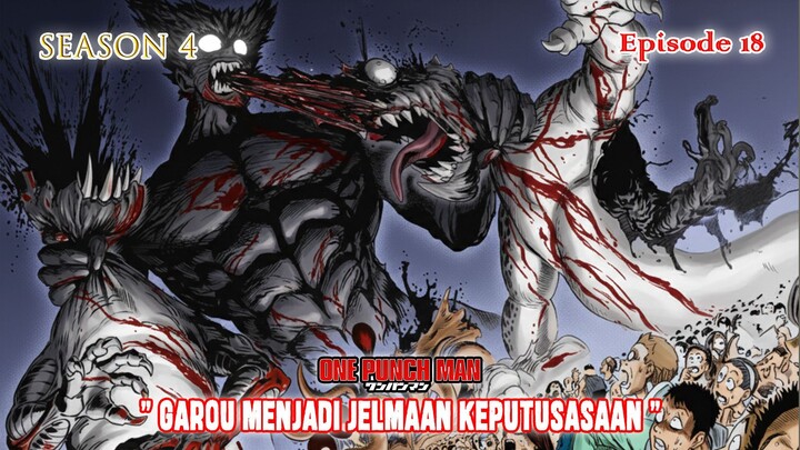 One Punch Man (Season 4) - Episode 18 [Bahasa Indonesia] - " Garou Menjadi Jelmaan Keputusasaan "