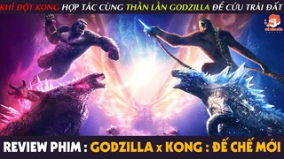 [Review Phim] GODZILLA x KONG : ĐẾ CHẾ MỚI - Khỉ Đột Khổng Lồ Rủ Thằn Lằn Nguyên Tử Đi Đấm Nhau