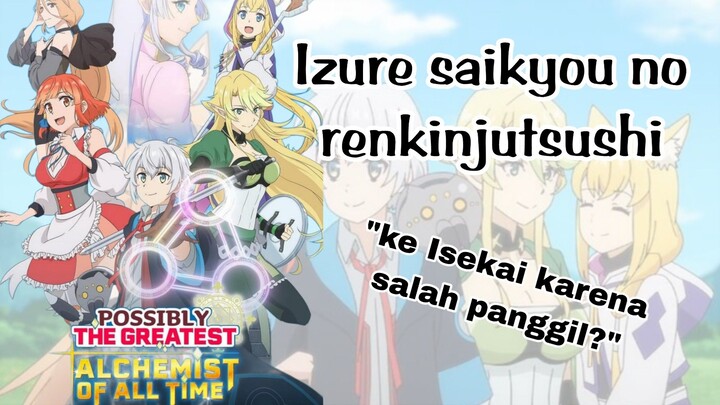 Ke Isekai karena salah panggil? kok iso? review anime izure saikyou no renkinjutsushi