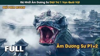 Âm Dương Sư Đệ Nhất Thiên Hạ Diệt Trừ 1 Vạn Quái Vật || Phê Phim Review