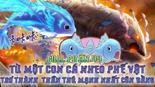 Review Truyện Tranh | Từ Một Con Cá Nheo Trở Thành Thần Thú Huyền Thoại Côn Bằng Phần 44