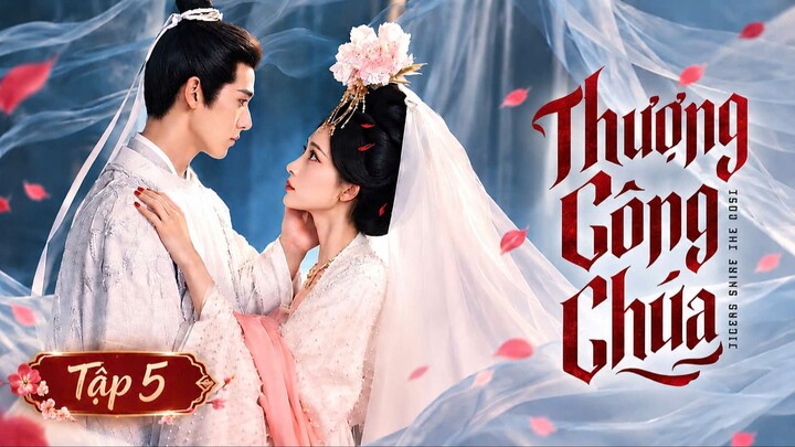 Thượng Công Chúa Tập 5 - Thuyết Minh