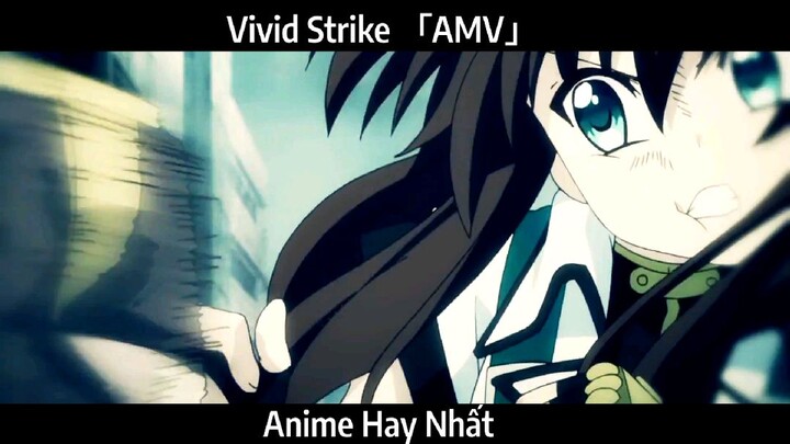 Vivid Strike 「AMV」Hay Nhất