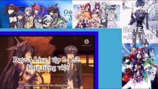 Hẹn hò với tinh linh | Date A Live | tập 2 | 2/2 | lồng tiến việt