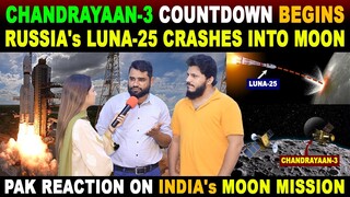 RUSSIA's LUNA-25 CRASHED | WORLD's EYE ON CHANDRAYAAN-3 | PAK REACTION ON INDIA | SANA