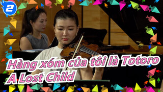 [Hàng xóm của tôi là Totoro] 'A Lost Child' - Tiết tấu cực hay - Totoro OST - Diễn live_2