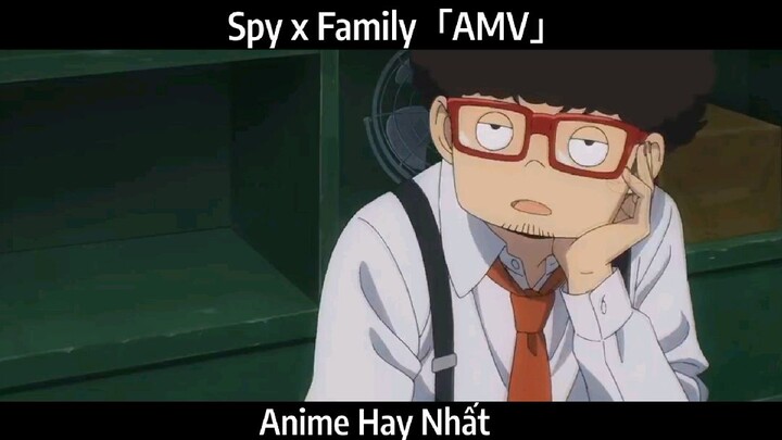 Spy x Family「AMV」Hay Nhất