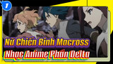 Nữ Chiến Binh Macross | Nhạc Anime / Phần Delta / Biên giới không được xâm phạm_1