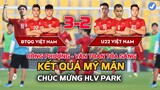 Kết Quả ĐT Việt Nam vs U22: Song Sát Công Phượng Văn Toàn tỏa sáng, HLV Park VỠ ÒA