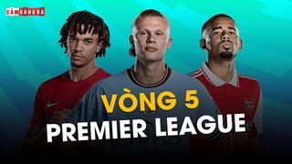 VÒNG 5 PREMIER LEAGUE: ARSENAL quyết giữ đỉnh; MAN CITY thăng hoa cùng Haaland; LIVERPOOL bứt phá