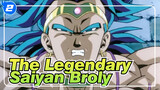 The Legendary Saiyan / Feel the Oppression Coming from Broly!_2