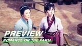 EP16 Preview | Romance on the Farm | 田耕纪 | iQIYI
