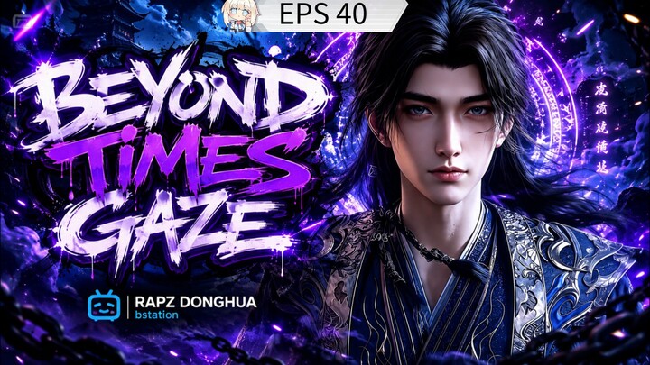BEYOND TIME'S GAZE EPISODE 40 SUBTITLE INDONESIA