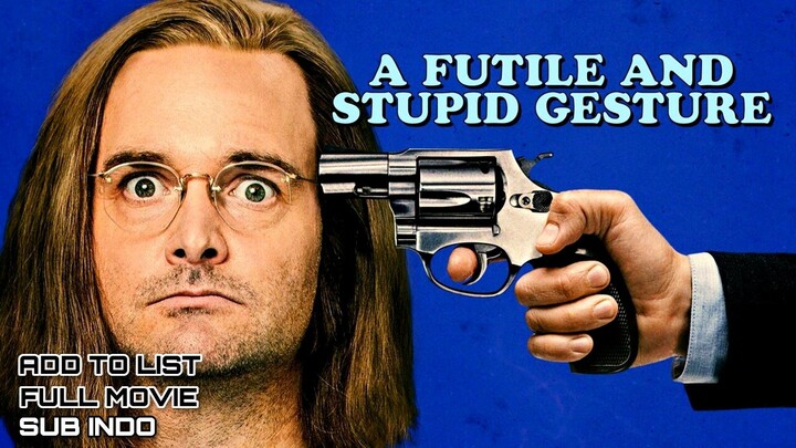 A FUTILE AND STUPID GESTURE 2018 SUB INDO