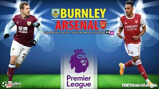 NHẬN ĐỊNH BÓNG ĐÁ | Burnley vs Arsenal (21h00 ngày 18/9). K+NS trực tiếp bóng đá Ngoại hạng Anh