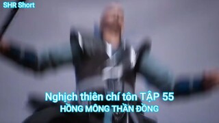 Nghịch thiên chí tôn TẬP 55-HỒNG MÔNG THẦN ĐỒNG