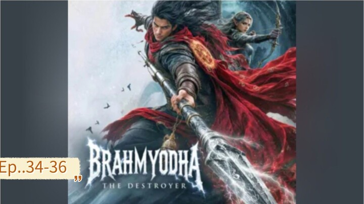 Brahmyodha: The Destroyer-Ep 34-36 Full Episode