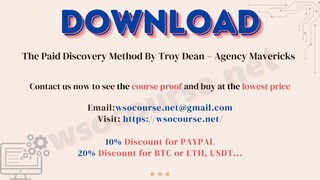 The Paid Discovery Method By Troy Dean – Agency Mavericks