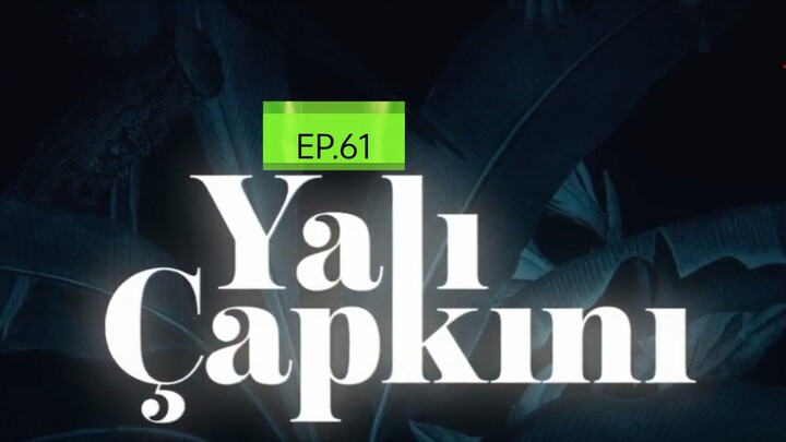 YALI CAPKINI EP61 Eng Sub