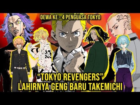 LAHIRNYA GENG BARU TAKEMICHI "TOKYO REVENGERS"! DEWA KE - 4 PENGUASA TOKYO DAN DAFTAR ANGGOTANYA