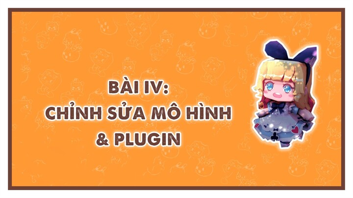 MINI WORLD BASIC COURSE | Bài 4: Chỉnh sửa mô hình & Plugin