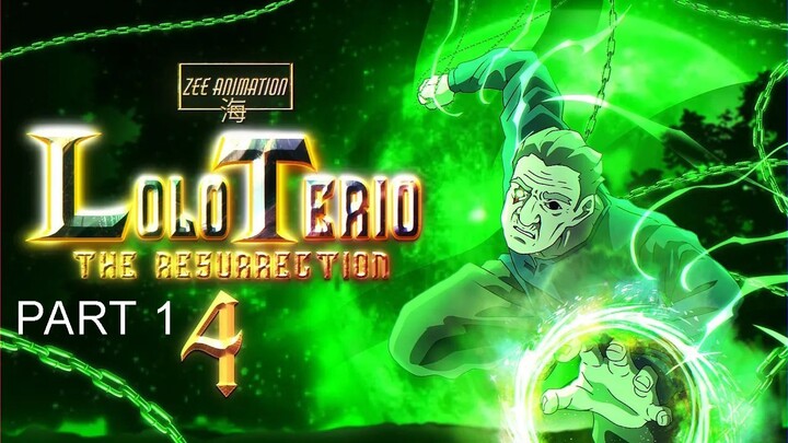 LOLO TERIO THE RESURRECTION 4 | PART 1