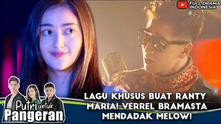 LAGU KHUSUS BUAT RANTY MARIA! VERREL BRAMASTA MENDADAK MELOW! - PUTRI UNTUK PANGERAN