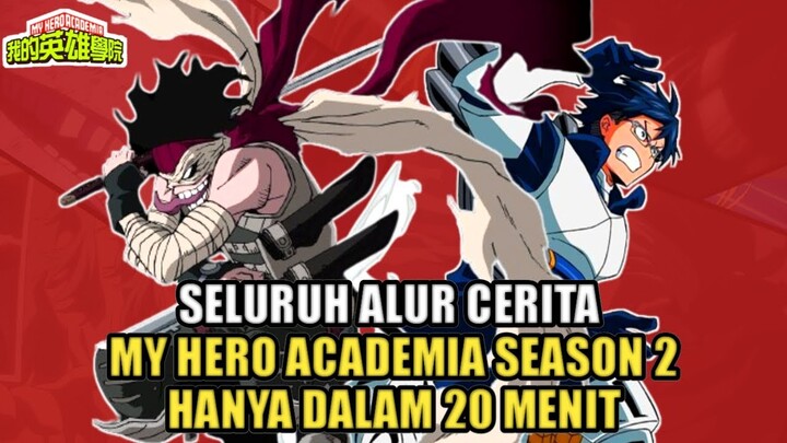 KEMUNCULAN HERO KILLER | SELURUH ALUR CERITA MY HERO ACADEMIA SEASON 2 DALAM 20 MENIT