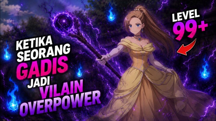 GADIS INI MENJADI VILAIN  YANG OVERPOWER DI ISEKAI