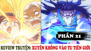 Xuyên Không Vào Tu Tiên Giới | Review Truyện Tranh Phần 21