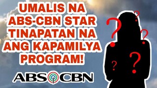 UMALIS NA ABS-CBN STAR TINAPATAN NA ANG KAPAMILYA PROGRAM!