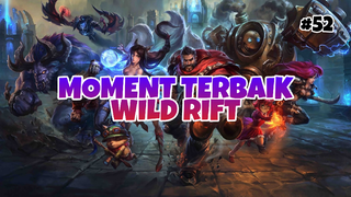 Moment Tebaik #52 | League Of Legends : Wild Rift Indonesia