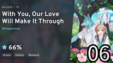 EP 06 Kimi to Koete Koi ni Naru | With You, Our Love Will Make It Through