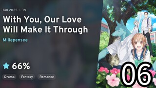 EP 06 Kimi to Koete Koi ni Naru | With You, Our Love Will Make It Through