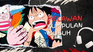 MELAWAN KUMPULAN MUSUH (AMV ONE PIECE)