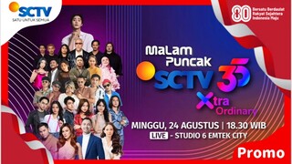 Promo SCTV | Malam Puncak HUT SCTV 35 Xtraordinary (Minggu, 24 Agustus 2025) [35 DTK]
