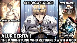 Seorang raja yg kuat kembali ke bumi!! | THE KNIGHT KING WHO RETURNED WITH A GOD | Chapter 1 - 10