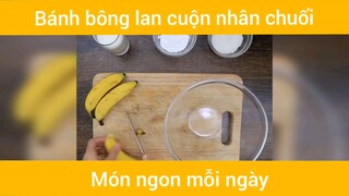 Bánh bông lan cuộn nhân chuối  #monngon