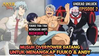 MUSUH OVERPOWER DATANG UNTUK MENANGKAP UNLUCK FUUKO DAN UNDEAD ANDY, UNDEAD UNLUCK EPISODE 2