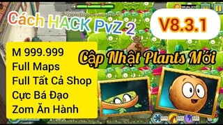 Cách HACK PvZ 2 V8.3.1 M999.999 Cực Bá (ES DUYỆT TẬP TIN). Full Maps Và Tất Cả Shop. CHI TIẾT HACK